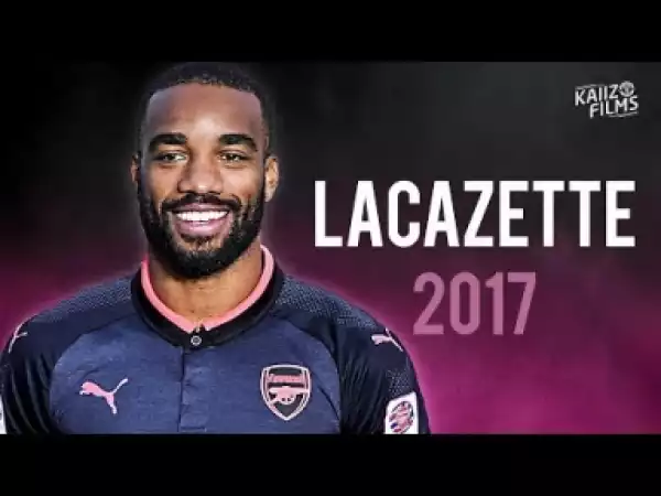 Video: Alexandre Lacazette - Arsenal - Crazy Goals, Skills, Tricks, Passes - 2017-18 | HD